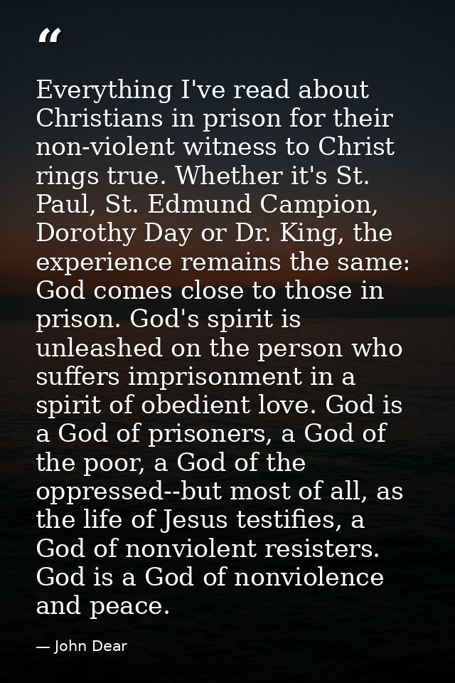 Everything I've read about Christians in prison for their non-violent witness to Christ rings true. Whether it's St. Pau — John Dear