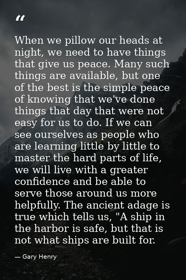 When we pillow our heads at night, we need to have things that give us peace. Many such things are available, but one of — Gary Henry