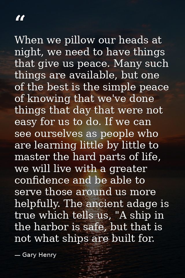 When we pillow our heads at night, we need to have things that give us peace. Many such things are available, but one of — Gary Henry