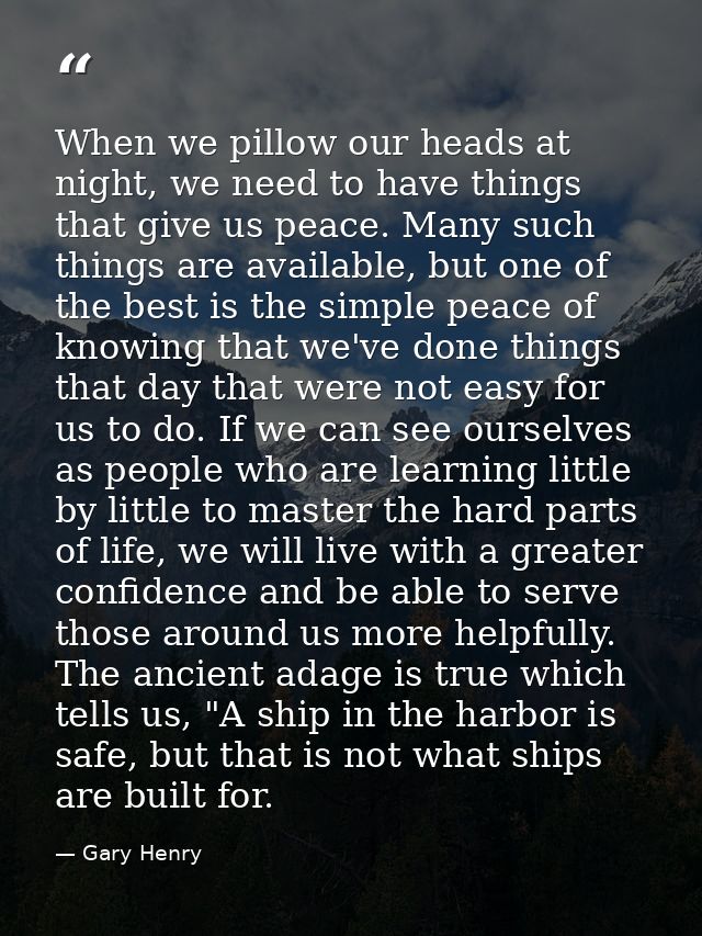 When we pillow our heads at night, we need to have things that give us peace. Many such things are available, but one of — Gary Henry