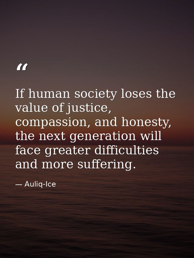 If human society loses the value of justice, compassion, and honesty, the next generation will face greater difficulties — Auliq-Ice