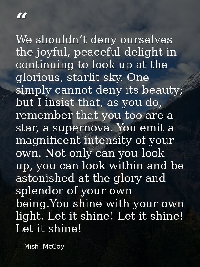 We shouldn’t deny ourselves the joyful, peaceful delight in continuing to look up at the glorious, starlit sky. One simp — Mishi McCoy