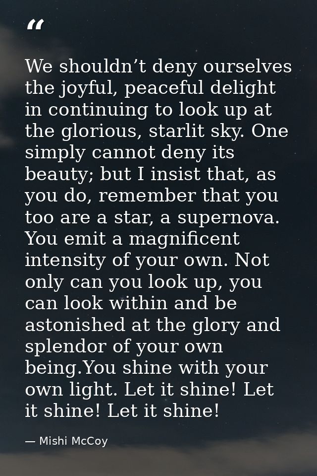 We shouldn’t deny ourselves the joyful, peaceful delight in continuing to look up at the glorious, starlit sky. One simp — Mishi McCoy