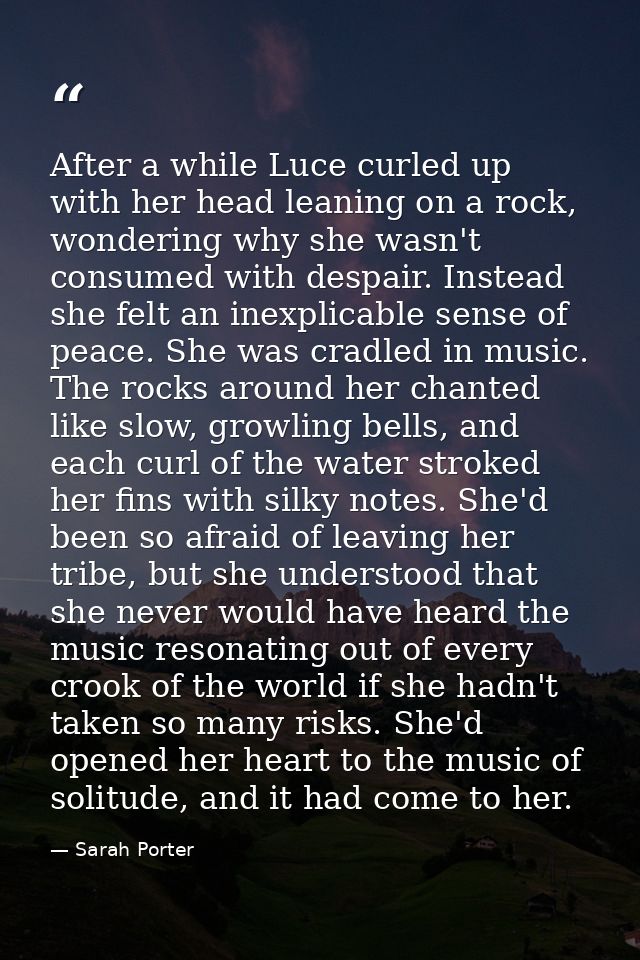 After a while Luce curled up with her head leaning on a rock, wondering why she wasn't consumed with despair. Instead sh — Sarah Porter