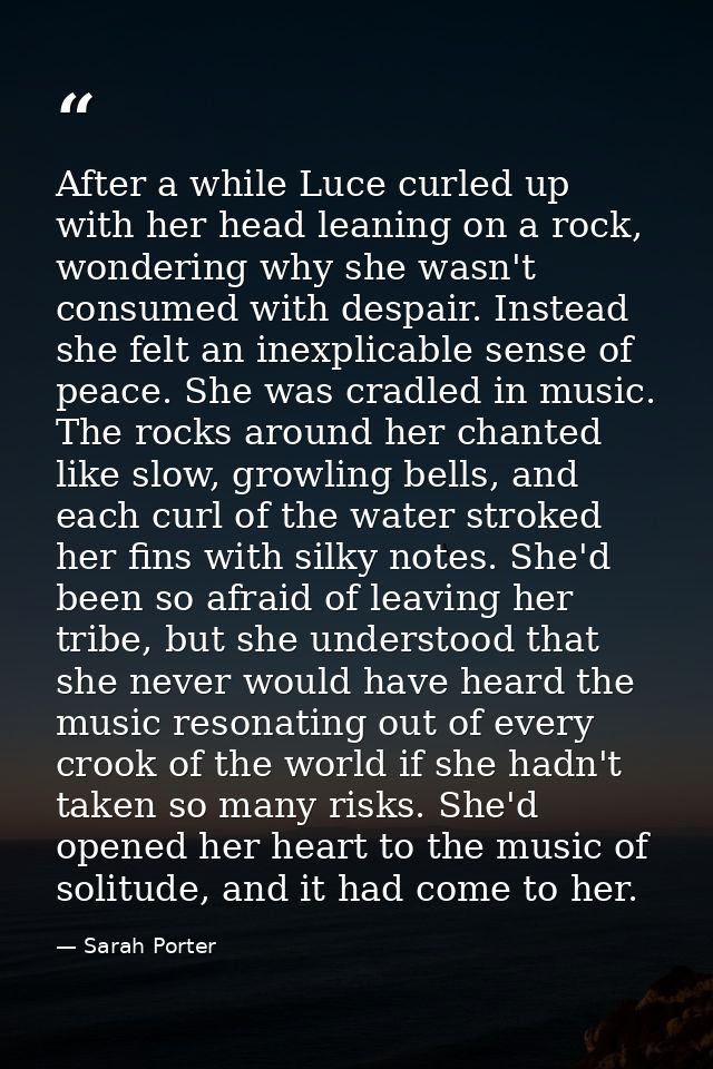 After a while Luce curled up with her head leaning on a rock, wondering why she wasn't consumed with despair. Instead sh — Sarah Porter