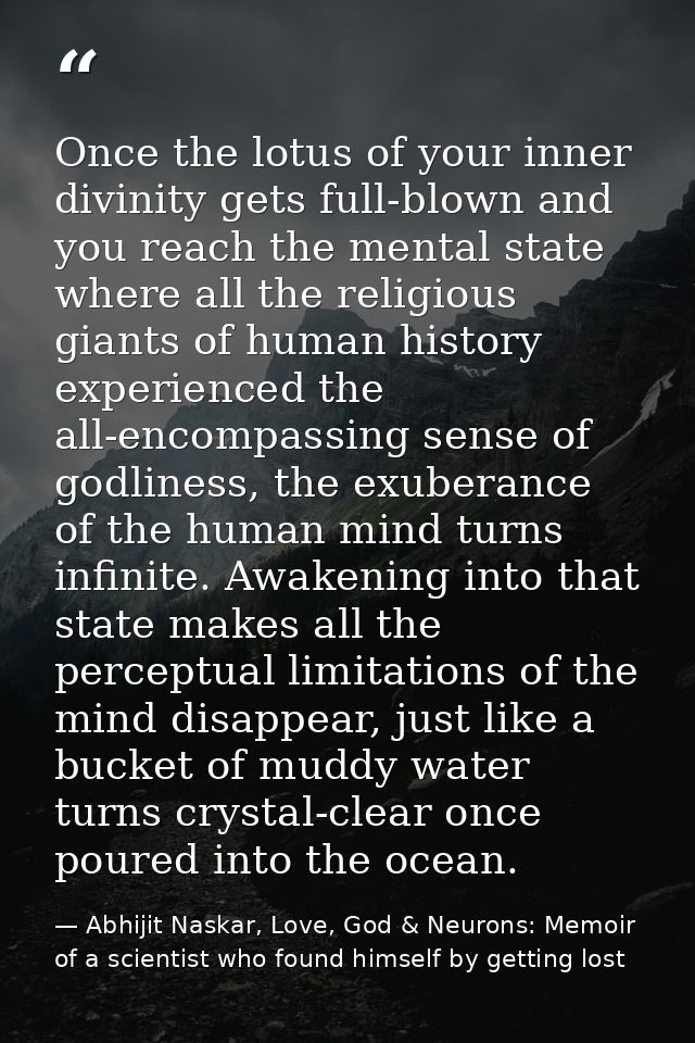 Once the lotus of your inner divinity gets full-blown and you reach the mental state where all the religious giants of h — Abhijit Naskar, Love, God & Neurons: Memoir of a scientist who found himself by getting lost