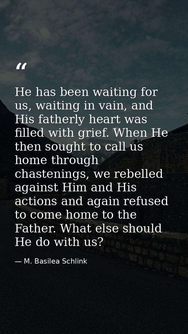 He has been waiting for us, waiting in vain, and His fatherly heart was filled with grief. When He then sought to call u — M. Basilea Schlink