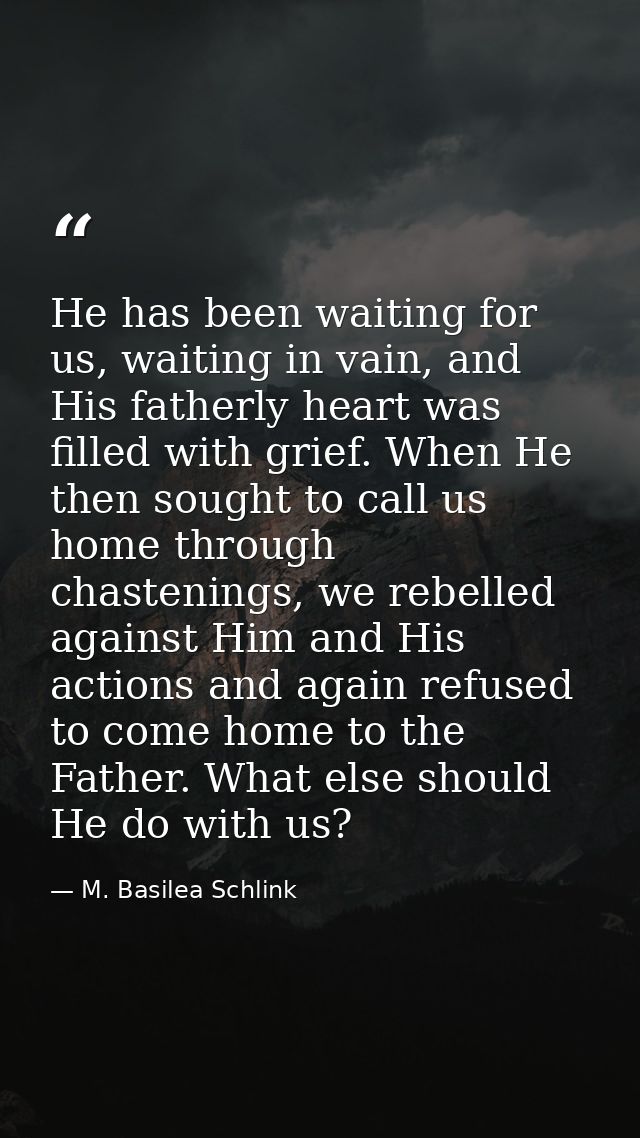 He has been waiting for us, waiting in vain, and His fatherly heart was filled with grief. When He then sought to call u — M. Basilea Schlink
