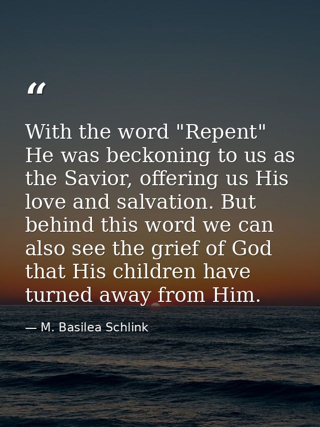 With the word "Repent" He was beckoning to us as the Savior, offering us His love and salvation. But behind this word we — M. Basilea Schlink