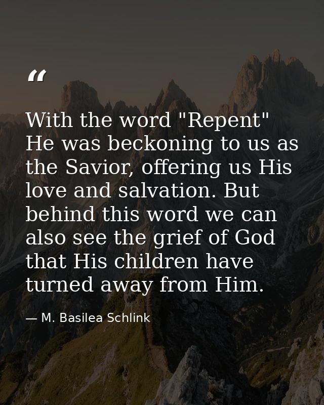 With the word "Repent" He was beckoning to us as the Savior, offering us His love and salvation. But behind this word we — M. Basilea Schlink