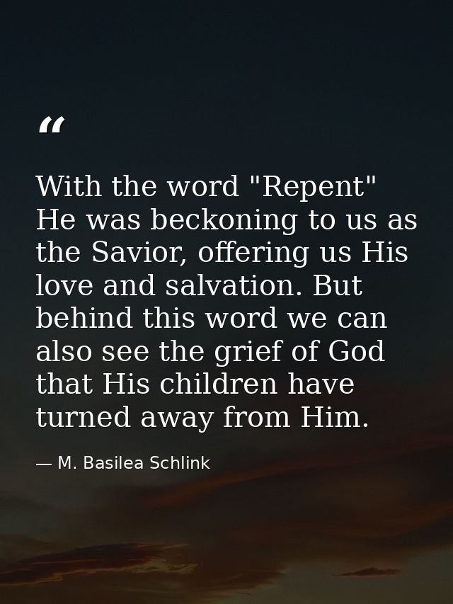 With the word "Repent" He was beckoning to us as the Savior, offering us His love and salvation. But behind this word we — M. Basilea Schlink