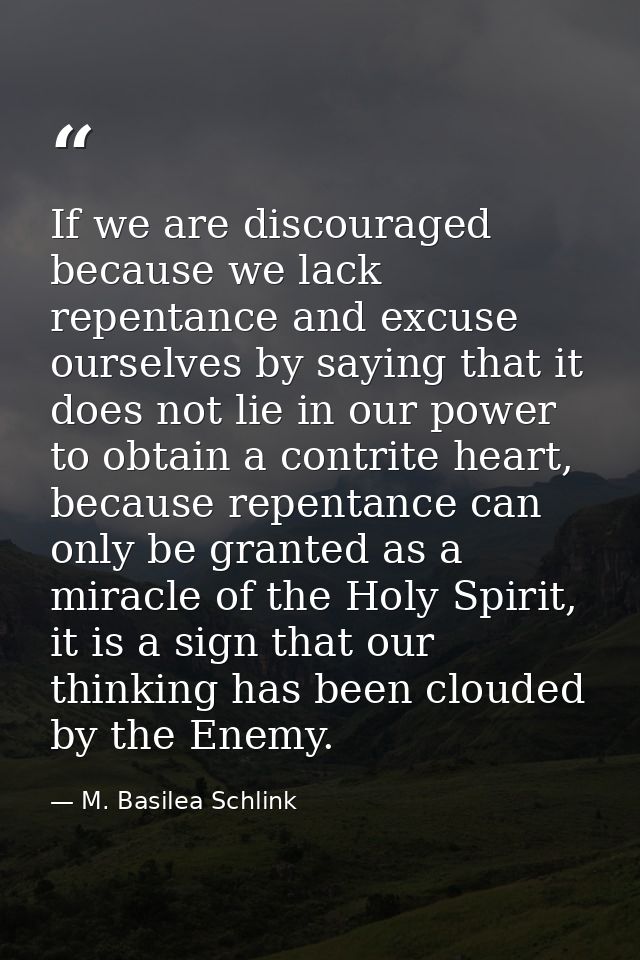 If we are discouraged because we lack repentance and excuse ourselves by saying that it does not lie in our power to obt — M. Basilea Schlink