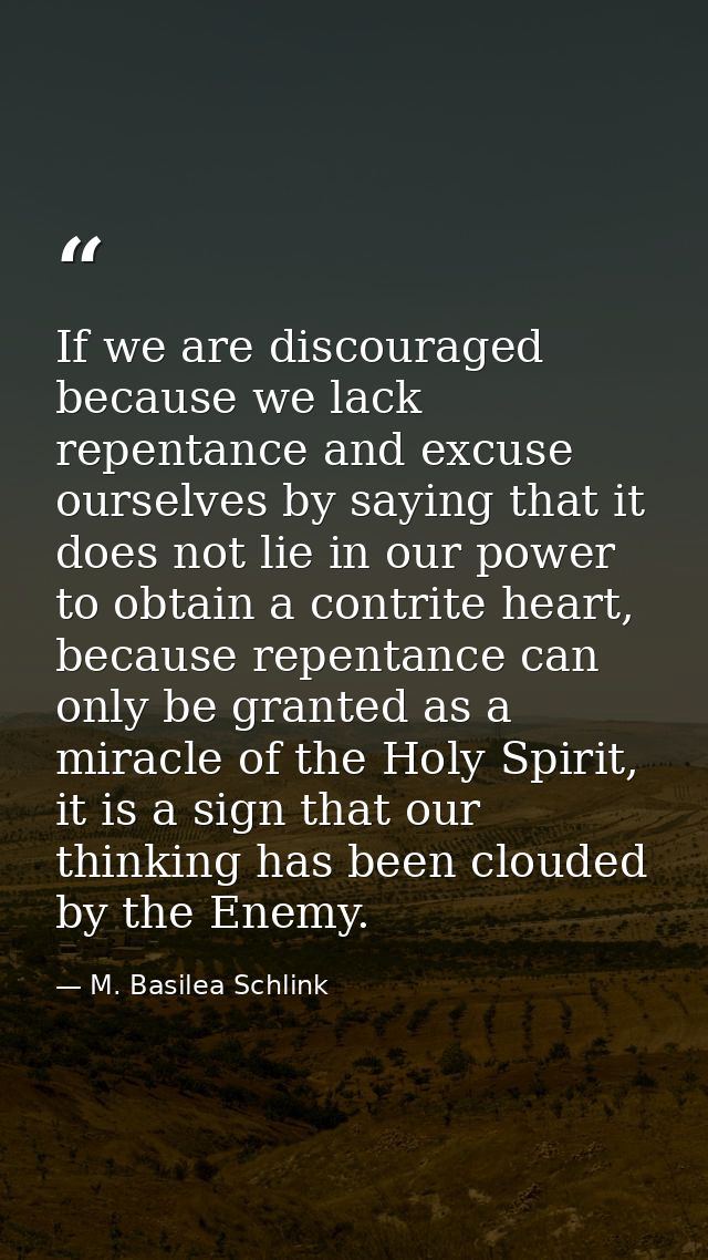 If we are discouraged because we lack repentance and excuse ourselves by saying that it does not lie in our power to obt — M. Basilea Schlink
