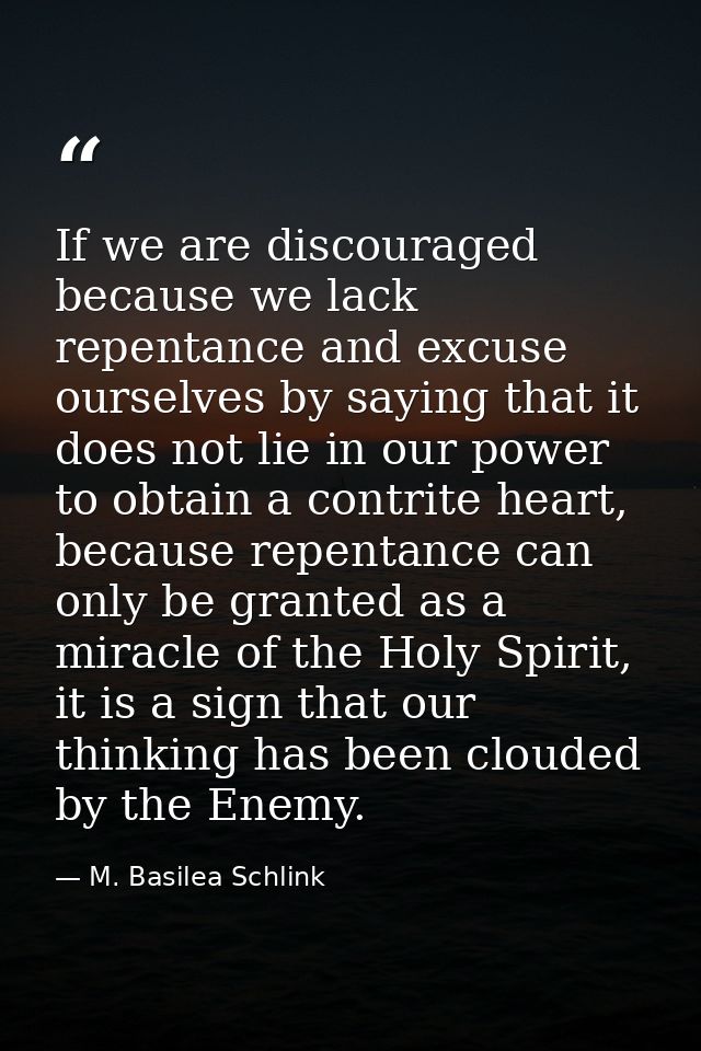 If we are discouraged because we lack repentance and excuse ourselves by saying that it does not lie in our power to obt — M. Basilea Schlink