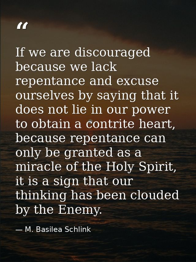 If we are discouraged because we lack repentance and excuse ourselves by saying that it does not lie in our power to obt — M. Basilea Schlink