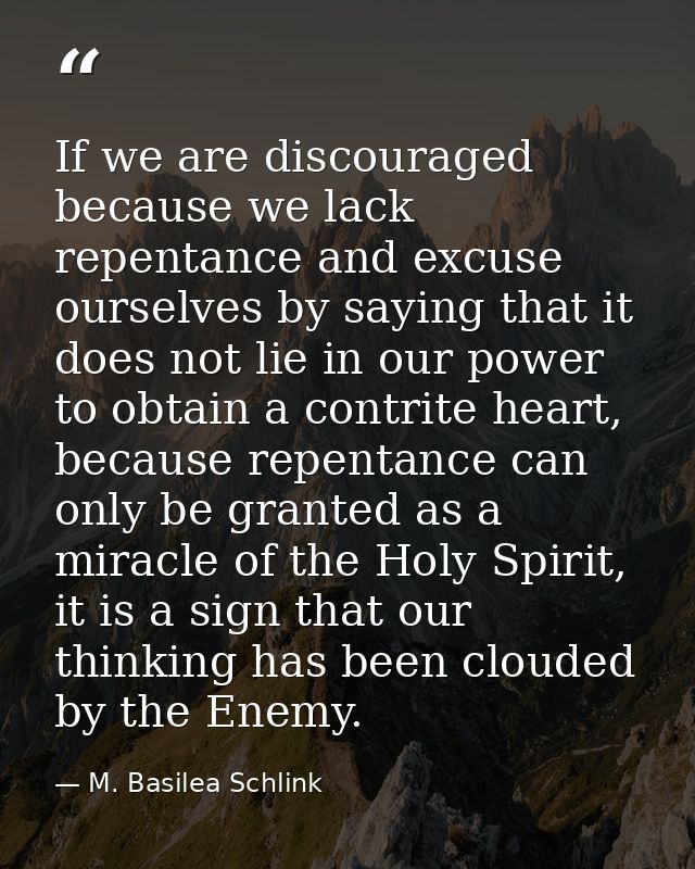 If we are discouraged because we lack repentance and excuse ourselves by saying that it does not lie in our power to obt — M. Basilea Schlink