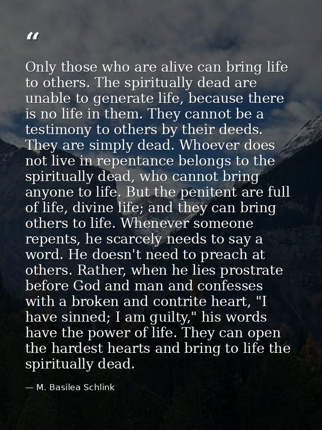 Only those who are alive can bring life to others. The spiritually dead are unable to generate life, because there is no — M. Basilea Schlink