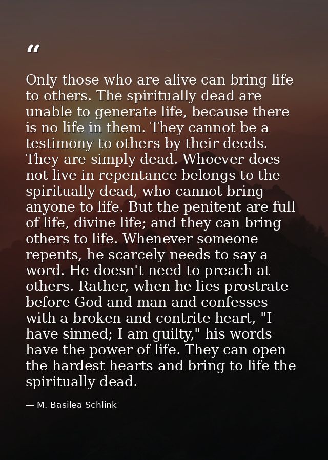 Only those who are alive can bring life to others. The spiritually dead are unable to generate life, because there is no — M. Basilea Schlink