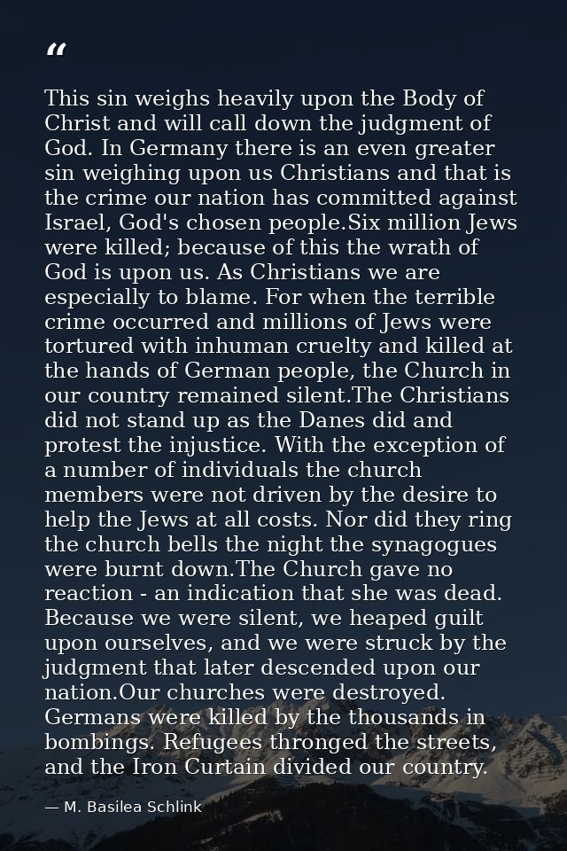 This sin weighs heavily upon the Body of Christ and will call down the judgment of God. In Germany there is an even grea — M. Basilea Schlink