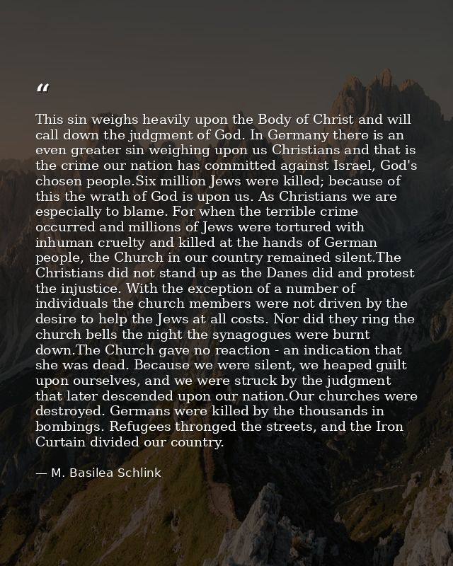 This sin weighs heavily upon the Body of Christ and will call down the judgment of God. In Germany there is an even grea — M. Basilea Schlink
