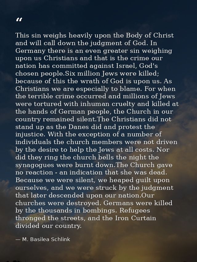 This sin weighs heavily upon the Body of Christ and will call down the judgment of God. In Germany there is an even grea — M. Basilea Schlink