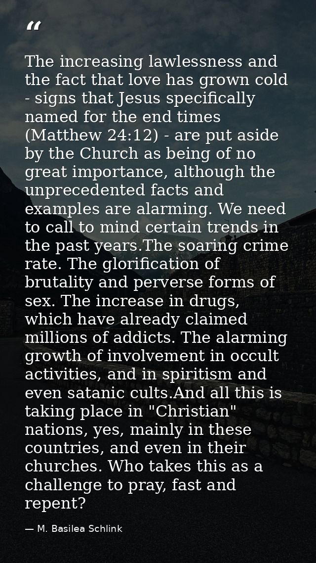 The increasing lawlessness and the fact that love has grown cold - signs that Jesus specifically named for the end times — M. Basilea Schlink