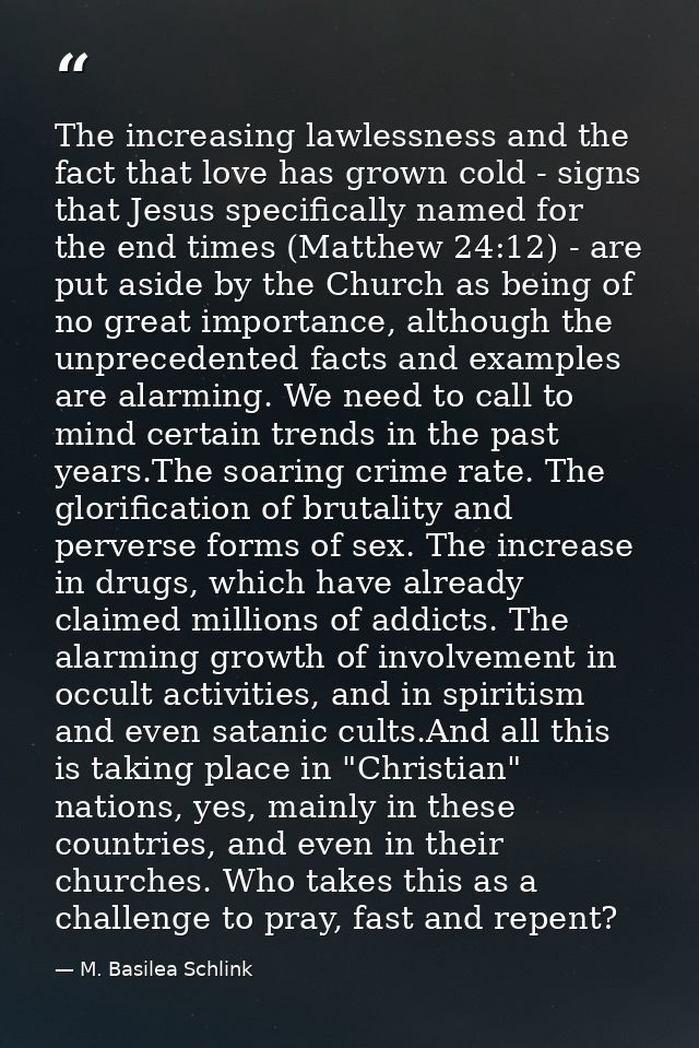 The increasing lawlessness and the fact that love has grown cold - signs that Jesus specifically named for the end times — M. Basilea Schlink