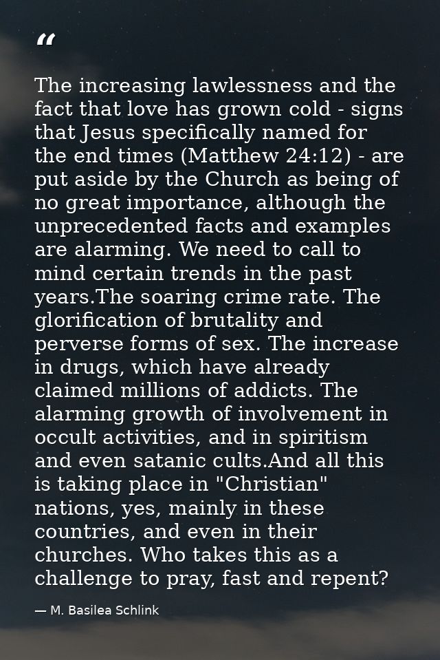 The increasing lawlessness and the fact that love has grown cold - signs that Jesus specifically named for the end times — M. Basilea Schlink