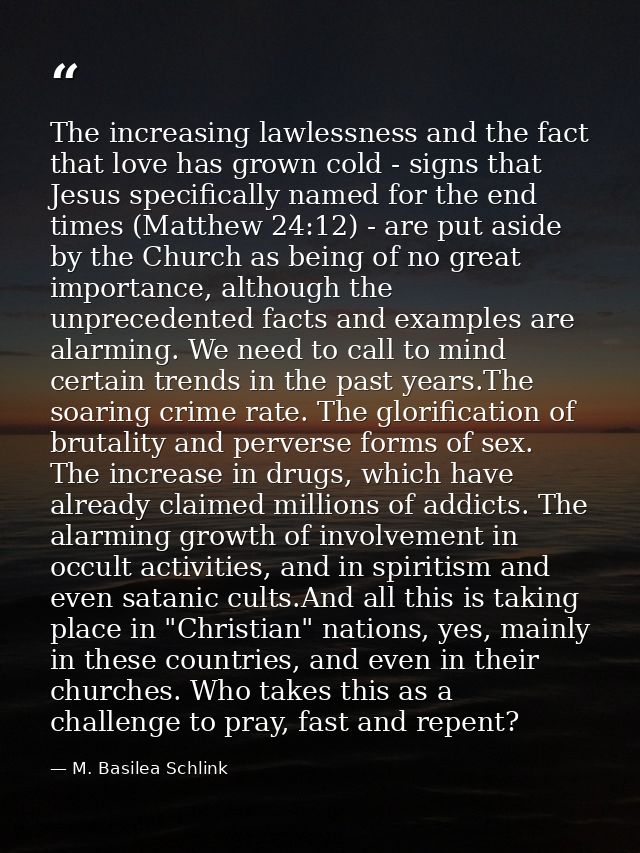 The increasing lawlessness and the fact that love has grown cold - signs that Jesus specifically named for the end times — M. Basilea Schlink