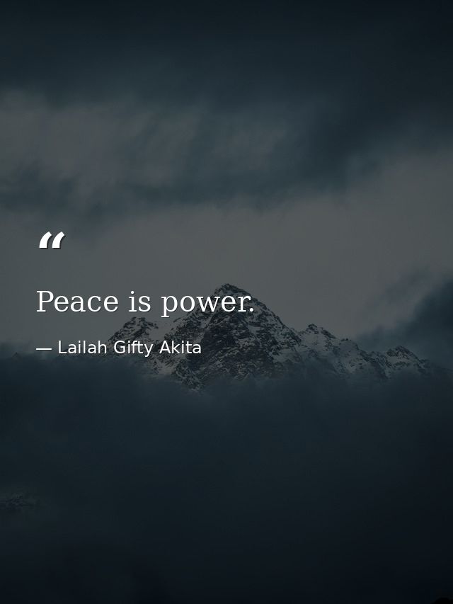Peace is power. — Lailah Gifty Akita