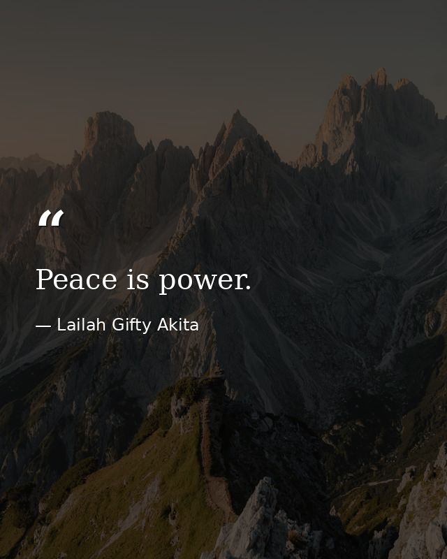 Peace is power. — Lailah Gifty Akita