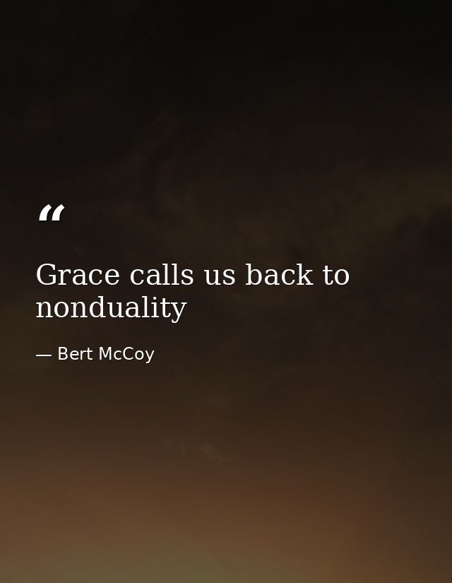 Grace calls us back to nonduality — Bert McCoy