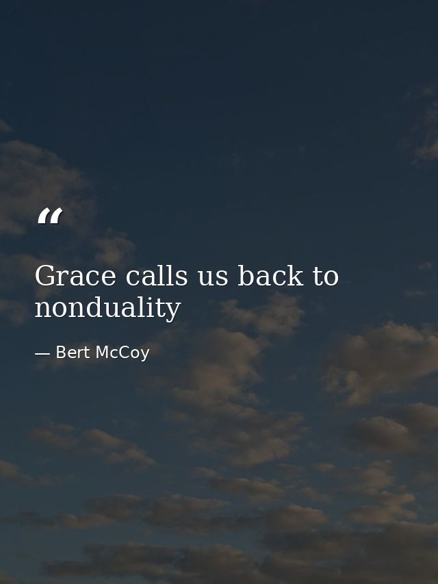 Grace calls us back to nonduality — Bert McCoy