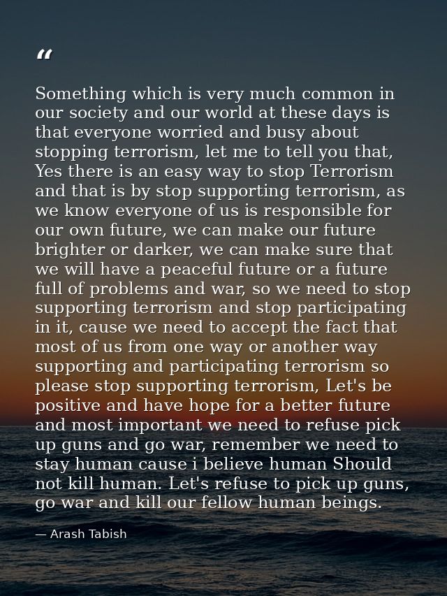 Something which is very much common in our society and our world at these days is that everyone worried and busy about s — Arash Tabish