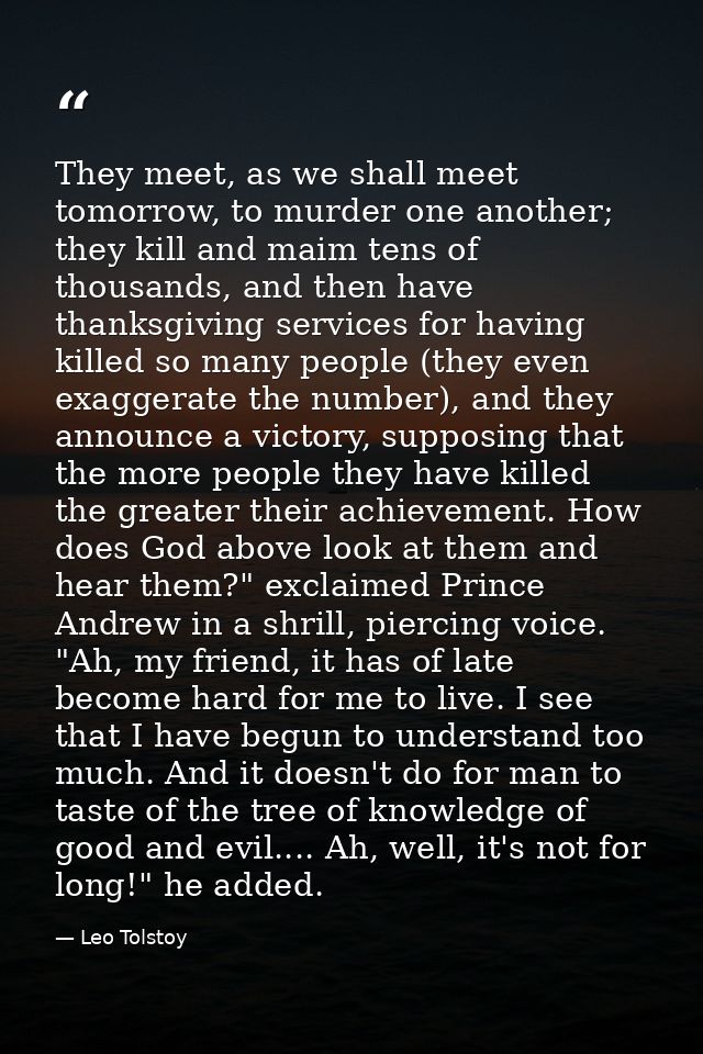 They meet, as we shall meet tomorrow, to murder one another; they kill and maim tens of thousands, and then have thanksg — Leo Tolstoy