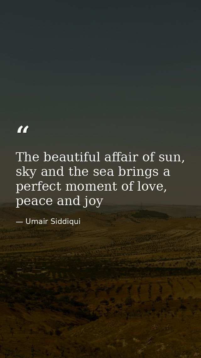 The beautiful affair of sun, sky and the sea brings a perfect moment of love, peace and joy — Umair Siddiqui
