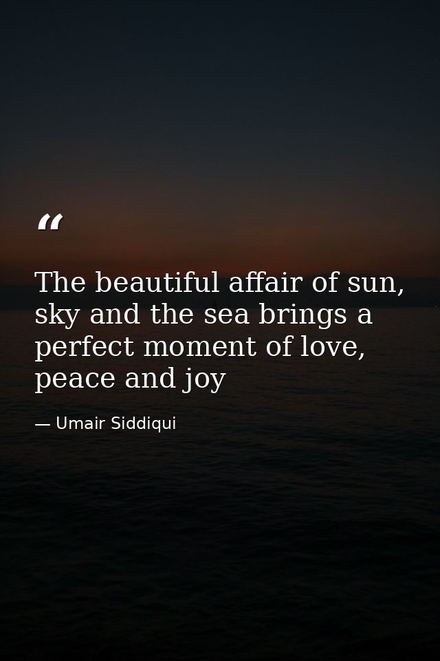 The beautiful affair of sun, sky and the sea brings a perfect moment of love, peace and joy — Umair Siddiqui