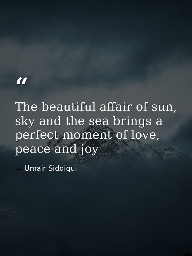 The beautiful affair of sun, sky and the sea brings a perfect moment of love, peace and joy — Umair Siddiqui