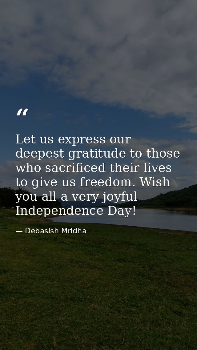Let us express our deepest gratitude to those who sacrificed their lives to give us freedom. Wish you all a very joyful  — Debasish Mridha
