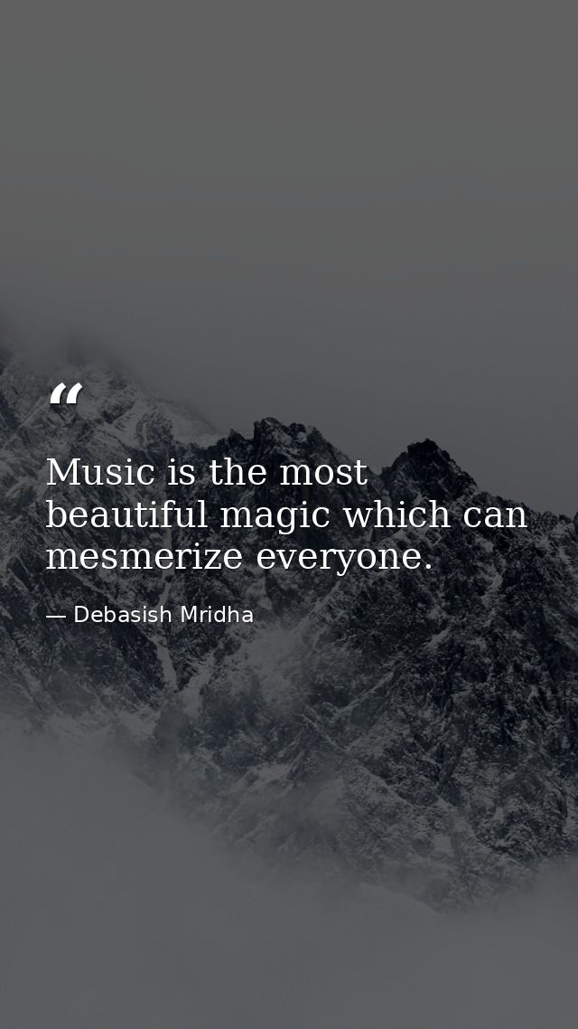 Music is the most beautiful magic which can mesmerize everyone. — Debasish Mridha