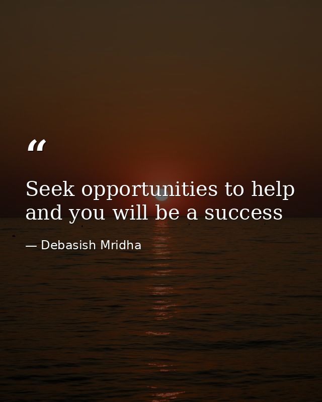 Seek opportunities to help and you will be a success — Debasish Mridha