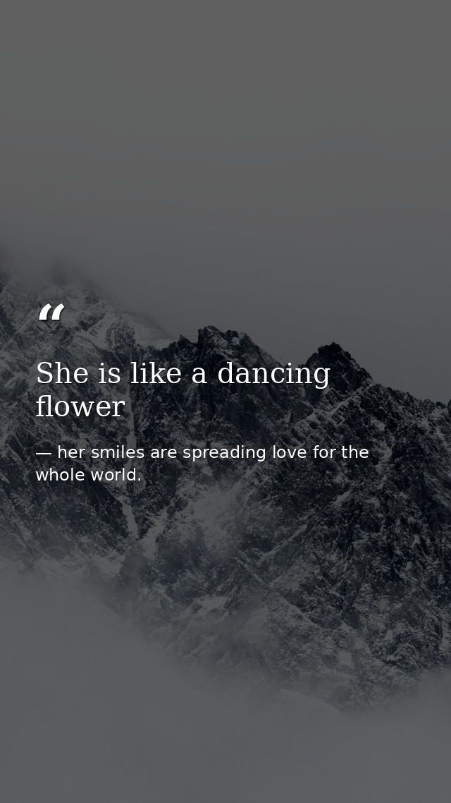 She is like a dancing flower — her smiles are spreading love for the whole world.