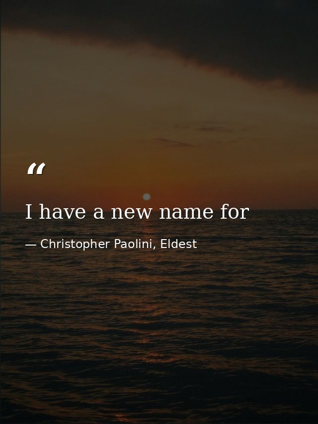 I have a new name for — Christopher Paolini, Eldest