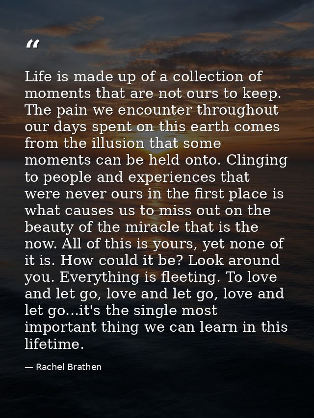 Life is made up of a collection of moments that are not ours to keep. The pain we encounter throughout our days spent on — Rachel Brathen