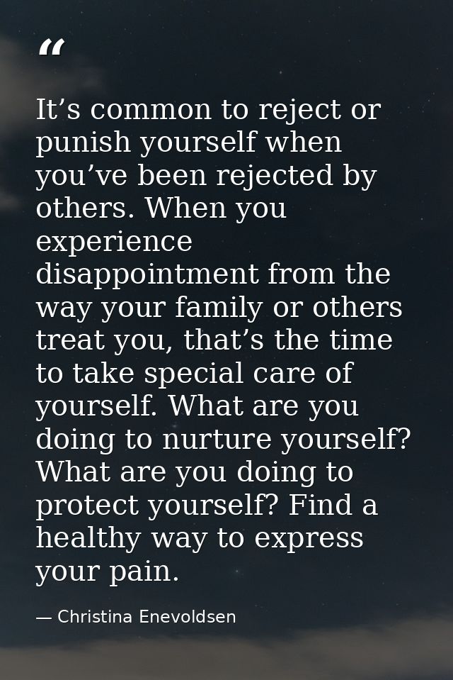It’s common to reject or punish yourself when you’ve been rejected by others. When you experience disappointment from th — Christina Enevoldsen