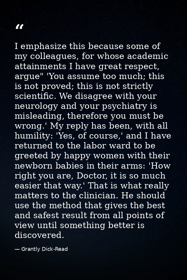 I emphasize this because some of my colleagues, for whose academic attainments I have great respect, argue" 'You assume  — Grantly Dick-Read