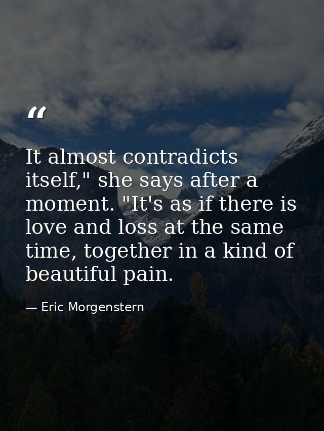 It almost contradicts itself," she says after a moment. "It's as if there is love and loss at the same time, together in — Eric Morgenstern