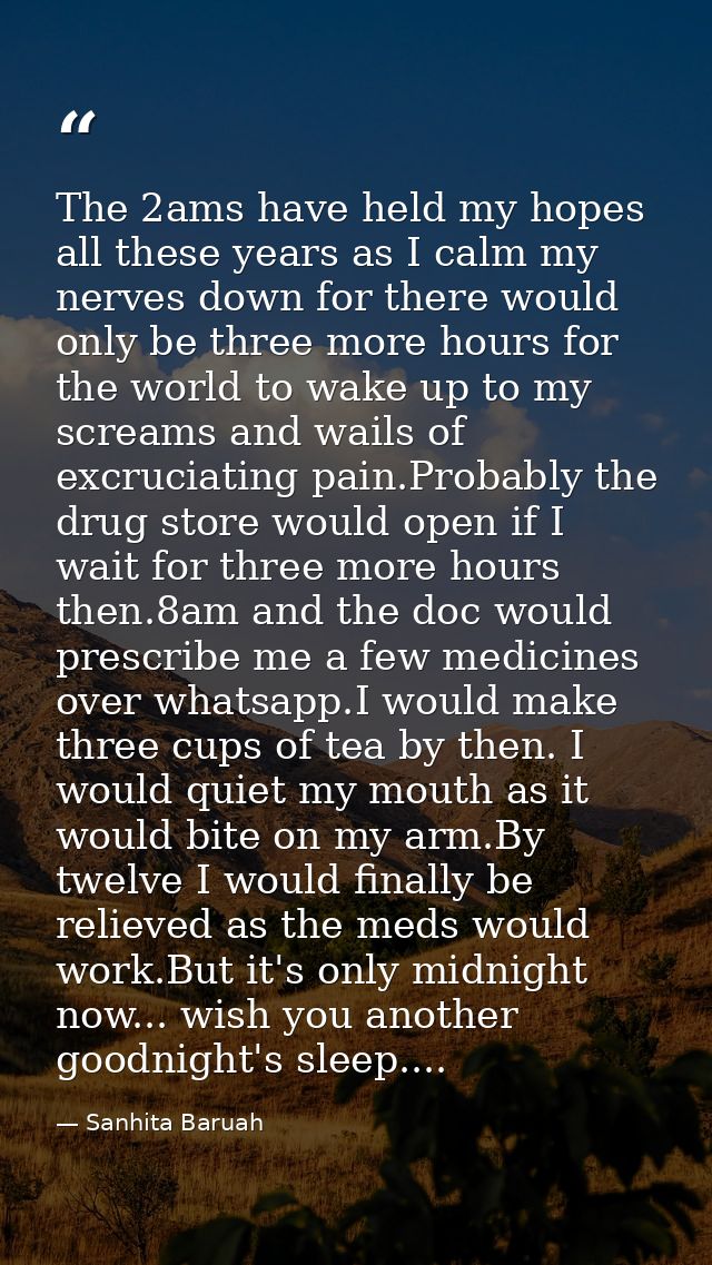 The 2ams have held my hopes all these years as I calm my nerves down for there would only be three more hours for the wo — Sanhita Baruah