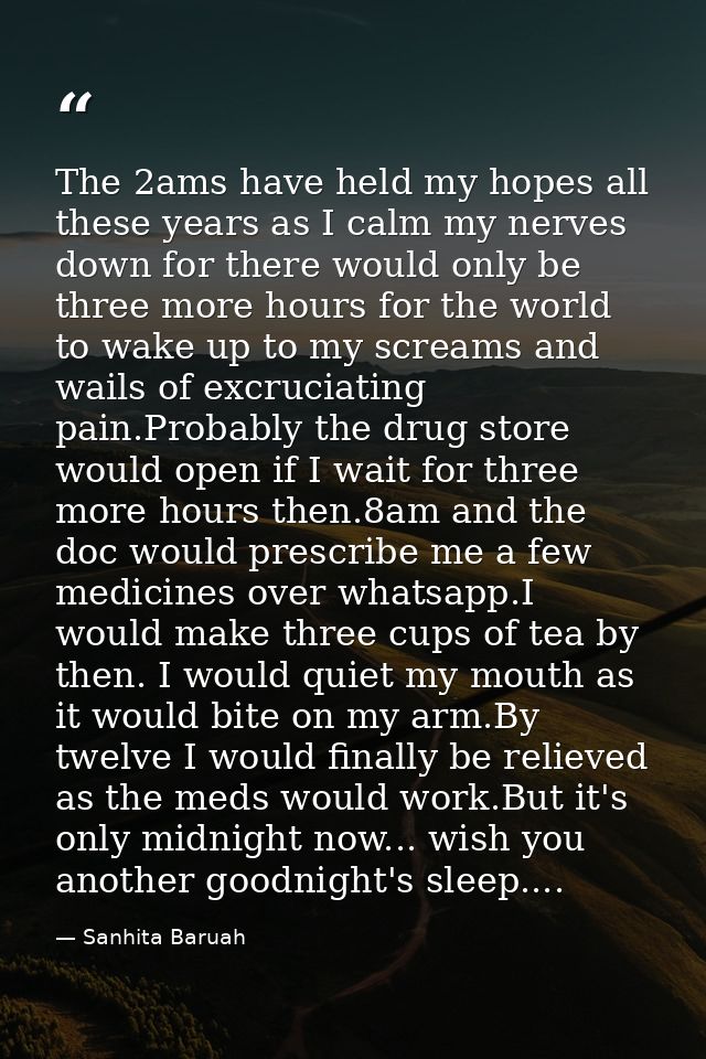 The 2ams have held my hopes all these years as I calm my nerves down for there would only be three more hours for the wo — Sanhita Baruah