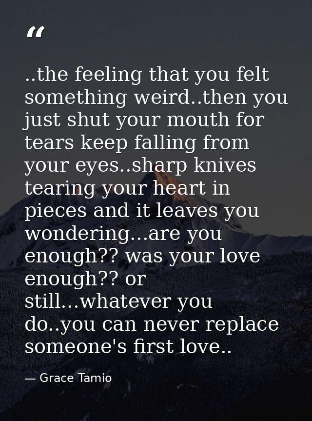 ..the feeling that you felt something weird..then you just shut your mouth for tears keep falling from your eyes..sharp  — Grace Tamio